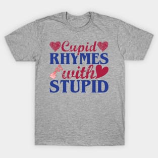 Cupid rhymes with stupid T-Shirt